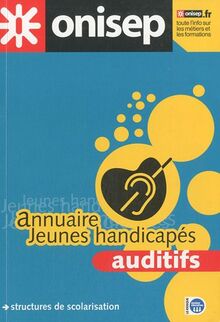 Annuaire Jeunes handicapés auditifs: Structures de scolarisation