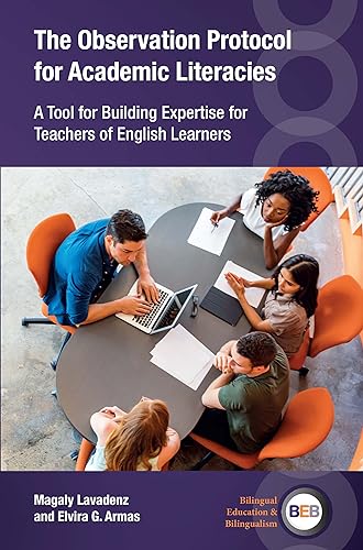 The Observation Protocol for Academic Literacies: A Tool for Building Expertise for Teachers of English Learners (Bilingual Education & Bilingualism, 139)