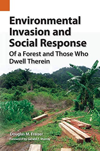 Environmental Invasion and Social Response: Of a Forest and Those Who Dwell Therein (Publications in Ethnography, Band 48)
