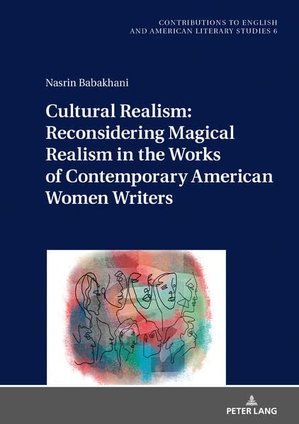 Cultural Realism: Reconsidering Magical Realism in the Works of Contemporary American Women Writers (Contributions to English and American Literary Studies (CEALS))