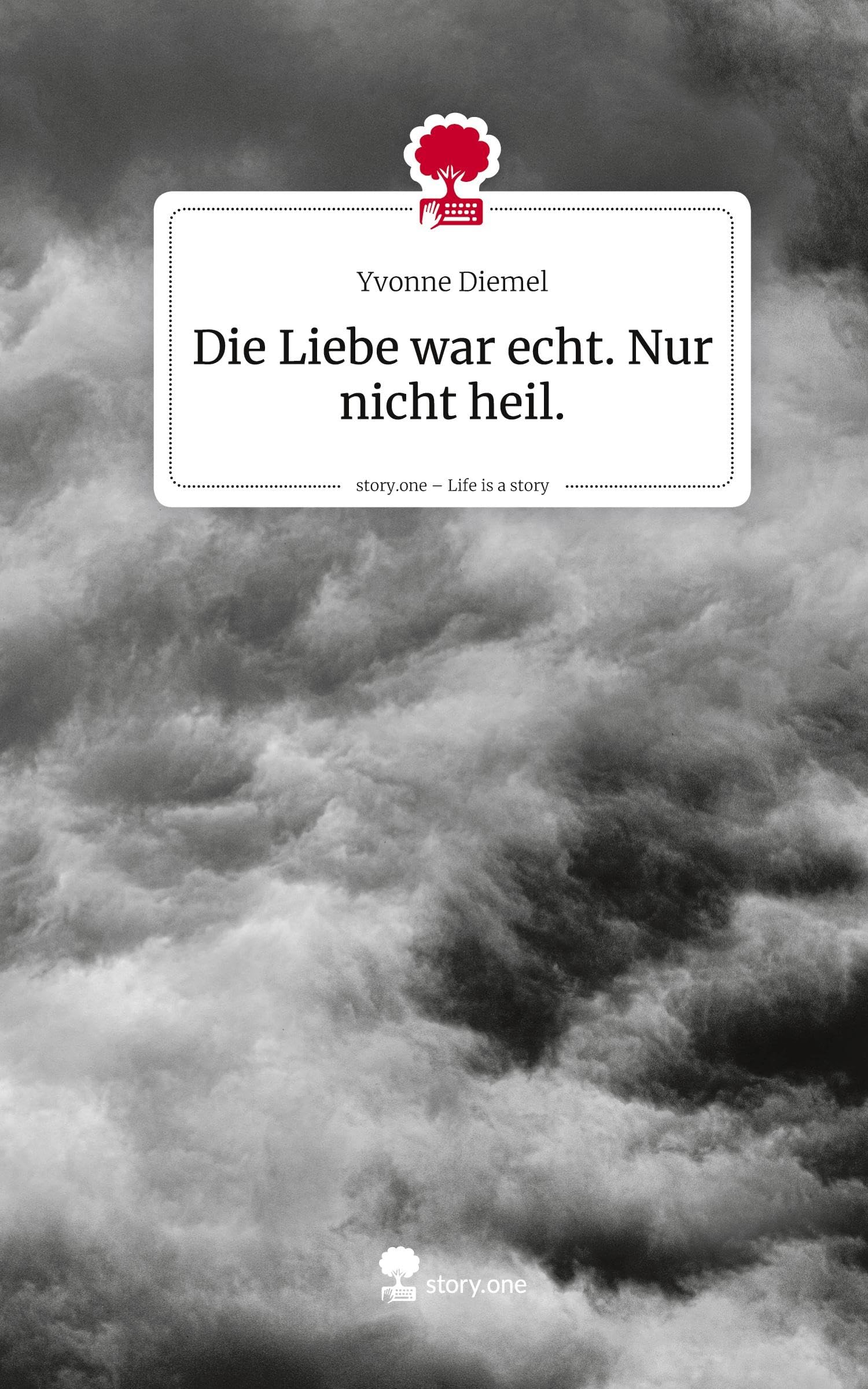 Die Liebe war echt. Nur nicht heil.. Life is a Story - story.one