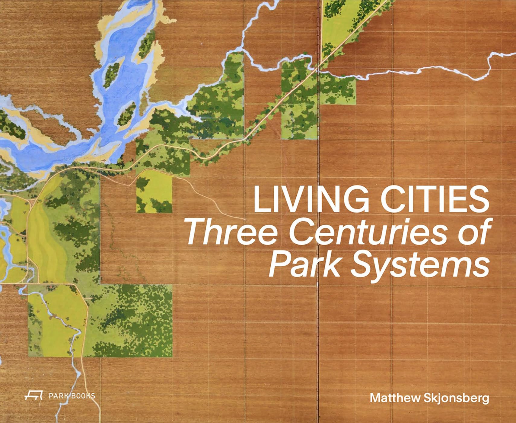 Living Cities Three Centuries of Park Systems