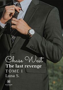 Chase West: The last revenge Tome I