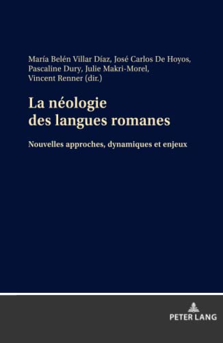 La néologie des langues romanes: Nouvelles approches, dynamiques et enjeux