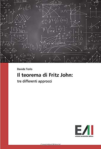 Il teorema di Fritz John:: tre differenti approcci