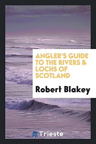 Angler's Guide to the Rivers & Lochs of Scotland