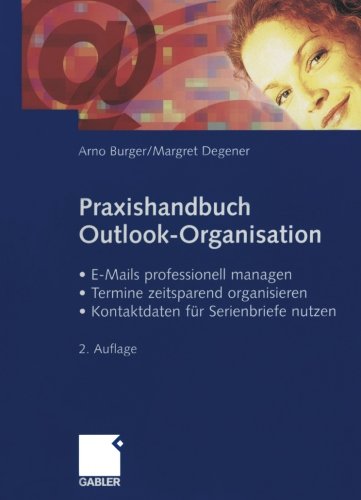 Praxishandbuch Outlook-Organisation: - E-Mails professionell managen -Termine zeitsparend organisieren - Kontaktdaten für Serienbriefe nutzen (German Edition)