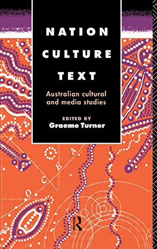 Nation, Culture, Text: Australian Cultural and Media Studies (Communication and Society)