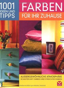 1001 Ideen und Tipps - Farben für Ihr Zuhause