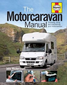 Motorcaravan Manual: Choosing, Using and Maintaining Your Motorcaravan