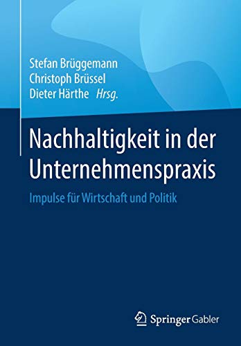 Nachhaltigkeit in der Unternehmenspraxis: Impulse für Wirtschaft und Politik