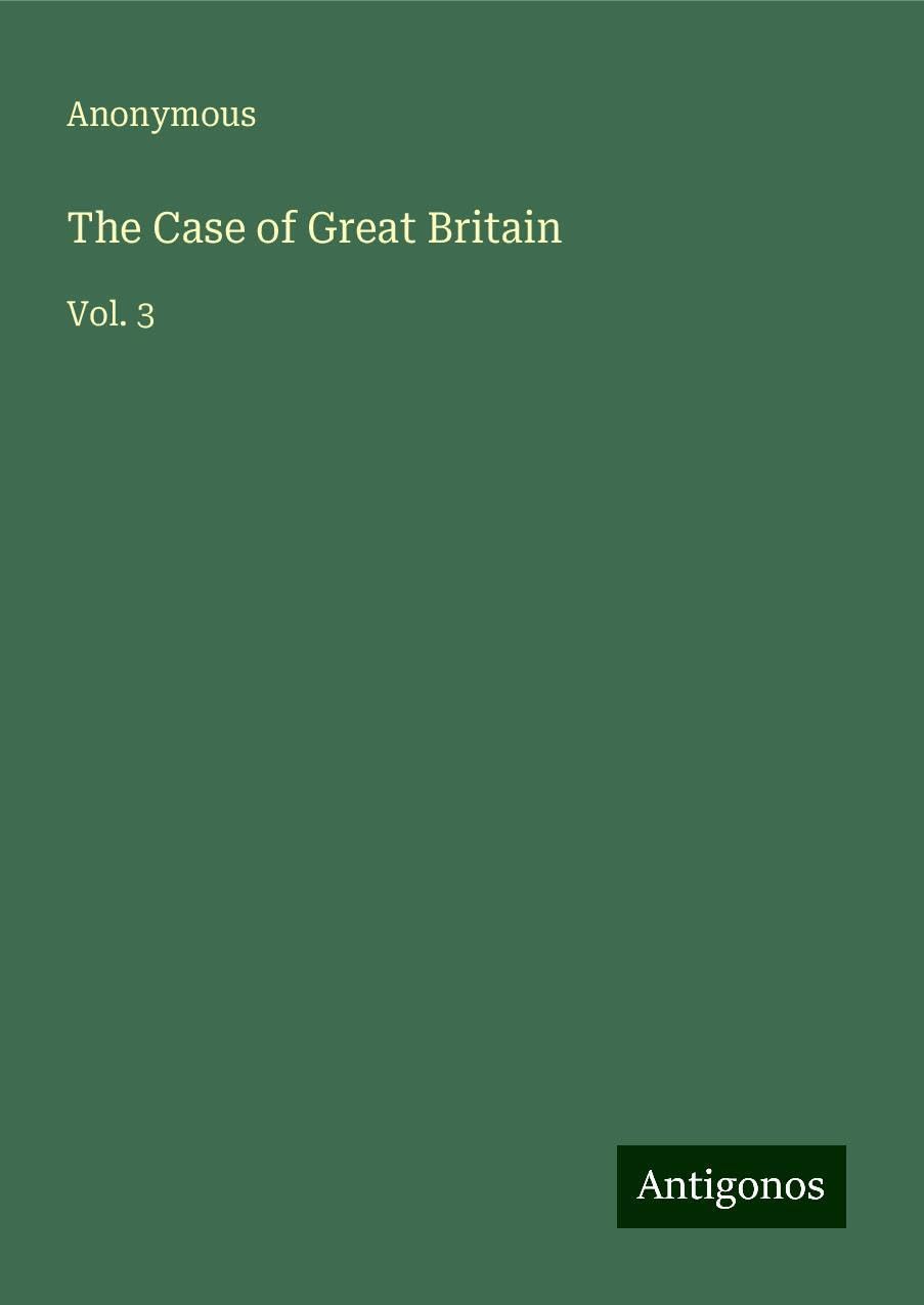 The Case of Great Britain: Vol. 3
