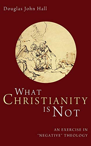 What Christianity Is Not: An Exercise in Negative Theology