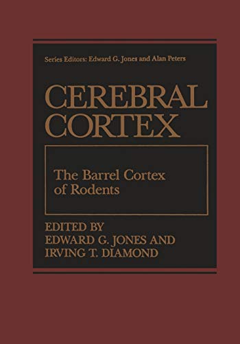The Barrel Cortex of Rodents (Cerebral Cortex) (Cerebral Cortex, 11, Band 11)