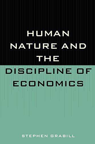 Human Nature and the Discipline of Economics: Personalist Anthropology and Economic Methodology (Religion, Politics, and Society in the New Millennium)