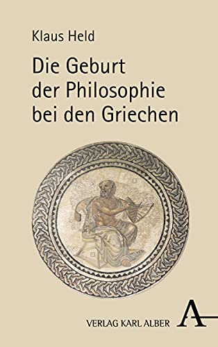 Die Geburt der Philosophie bei den Griechen: Eine phänomenologische Vergegenwärtigung