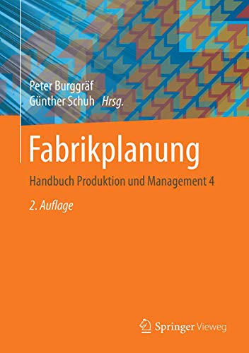 Fabrikplanung: Handbuch Produktion und Management 4