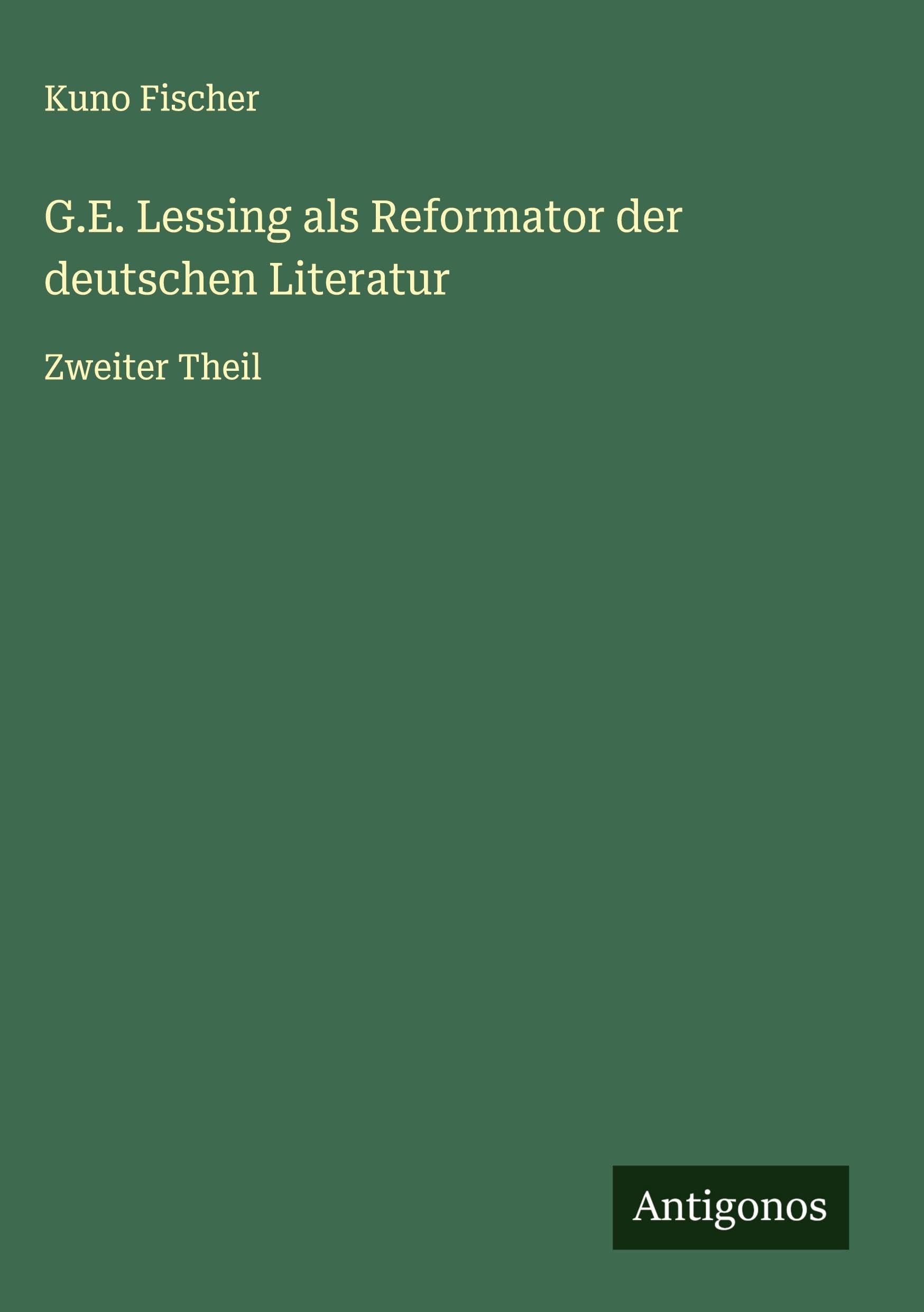 G.E. Lessing als Reformator der deutschen Literatur: Zweiter Theil