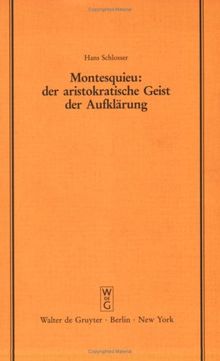 Montesquieu: Der aristokratische Geist der Aufklärung: Festvortrag gehalten am 15. November 1989 im Kammergericht aus Anlaß der Feier zur 300. ... der Juristischen Gesellschaft zu Berlin)