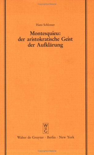 Montesquieu: Der aristokratische Geist der Aufklärung: Festvortrag gehalten am 15. November 1989 im Kammergericht aus Anlaß der Feier zur 300. ... der Juristischen Gesellschaft zu Berlin)