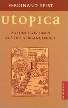 Utopica. Zukunftsvisionen aus der Vergangenheit
