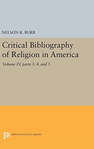 Critical Bibliography of Religion in America, Volume IV, parts 3, 4, and 5 (Princeton Legacy Library)