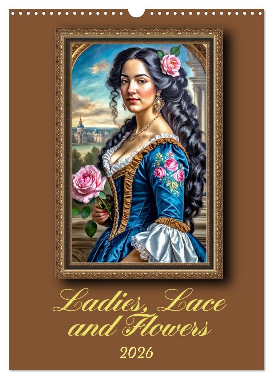 Ladies, Lace and Flowers (Wall Calendar 2026 DIN A3 portrait), CALVENDO 12 Month Wall Calendar: Representative Baroque portraits
