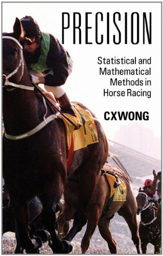 Precision: Statistical and Mathematical Methods in Horse Racing