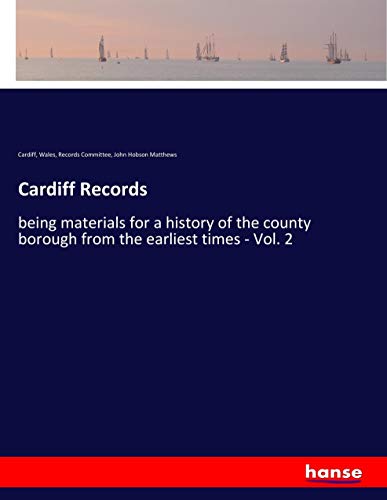 Cardiff Records: being materials for a history of the county borough from the earliest times - Vol. 2