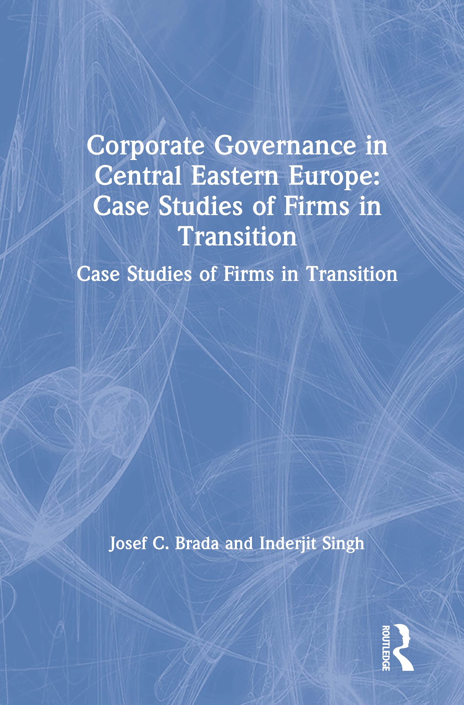 Corporate Governance in Central Eastern Europe: Case Studies of Firms in Transition (Microeconomics of Transition Economies)