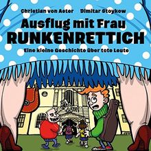 Ausflug mit Frau Runkenrettich: Eine kleine Geschichte über tote Leute