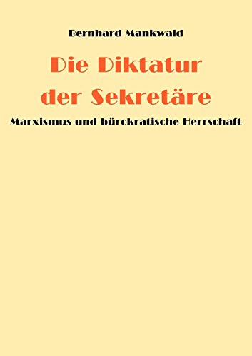 Die Diktatur der Sekretäre: Marxismus und bürokratische Herrschaft