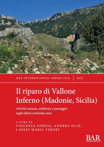 Il riparo di Vallone Inferno (Madonie, Sicilia): Attività umana, ambiente e paesaggio negli ultimi settemila anni (International)