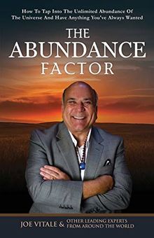 The Abundance Factor: How To Tap Into The Unlimited Abundance Of The Universe And Have Anything You've Always Wanted