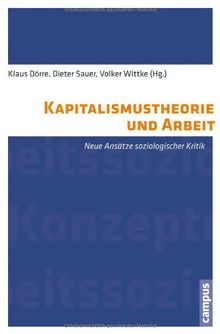 Kapitalismustheorie und Arbeit: Neue Ansätze soziologischer Kritik (Labour Studies)