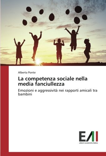 La competenza sociale nella media fanciullezza: Emozioni e aggressività nei rapporti amicali tra bambini