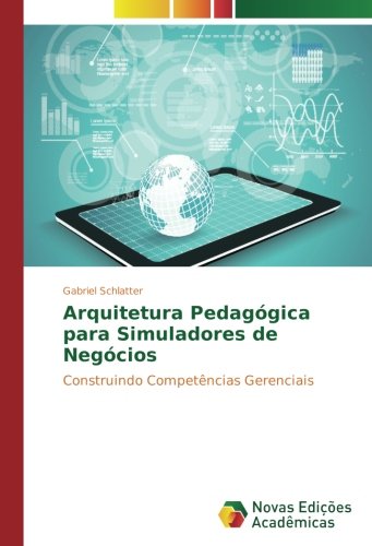Arquitetura Pedagógica para Simuladores de Negócios: Construindo Competências Gerenciais