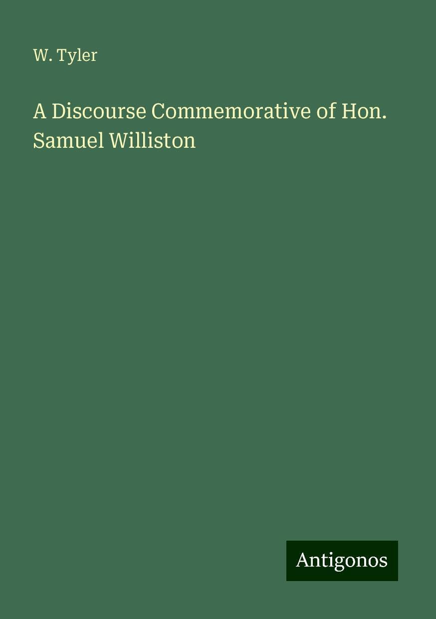 A Discourse Commemorative of Hon. Samuel Williston