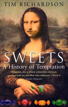 Sweets: A History Of Temptation: The History of Temptation