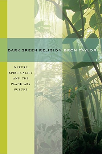 Bron Taylor Dark Green Religion, Nature Spirituality And The Planetary Future