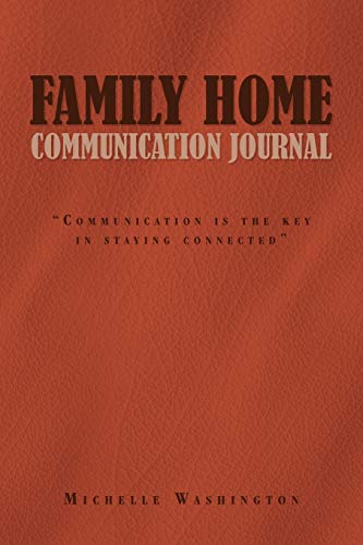 FAMILY HOME COMMUNICATION JOURNAL: Communication is the key in staying connected