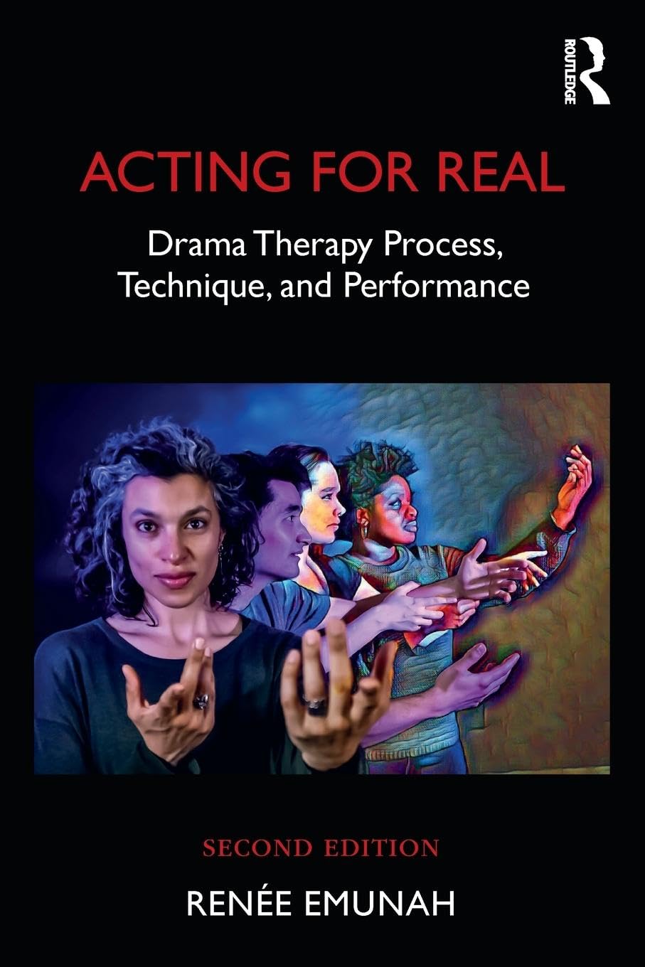 Renée Emunah Acting For Real, Drama Therapy Process, Technique, And Performance