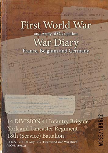 14 DIVISION 41 Infantry Brigade York and Lancaster Regiment 18th (Service) Battalion: 14 June 1918 - 31 May 1919 (First World War, War Diary, WO95/1896/2)