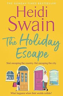 The Holiday Escape: Escape on the best holiday ever with Sunday Times bestseller Heidi Swain