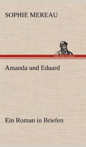 Amanda und Eduard: Ein Roman in Briefen