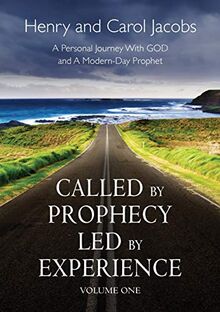 Called by Prophecy Led by Experience: Volume one