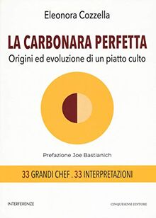 La carbonara perfetta. Origini ed evoluzione di un piatto di culto