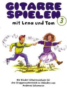 Gitarre spielen mit Lena und Tom 3: Die Kinder-Gitarrenschule für den Gruppenunterricht: BD 3