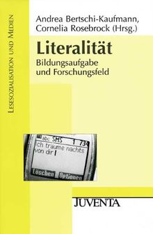 Literalität: Bildungsaufgabe und Forschungsfeld (Lesesozialisation und Medien)