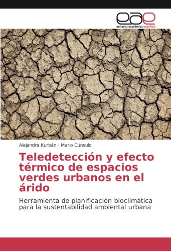 Teledetección y efecto térmico de espacios verdes urbanos en el árido: Herramienta de planificación bioclimática para la sustentabilidad ambiental urbana
